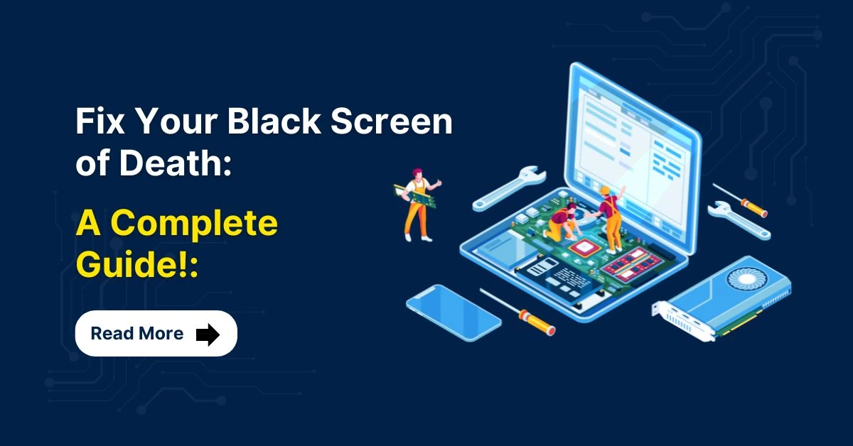 7 Step-by-Step Solutions to Fix the Black Screen of Death on Windows!