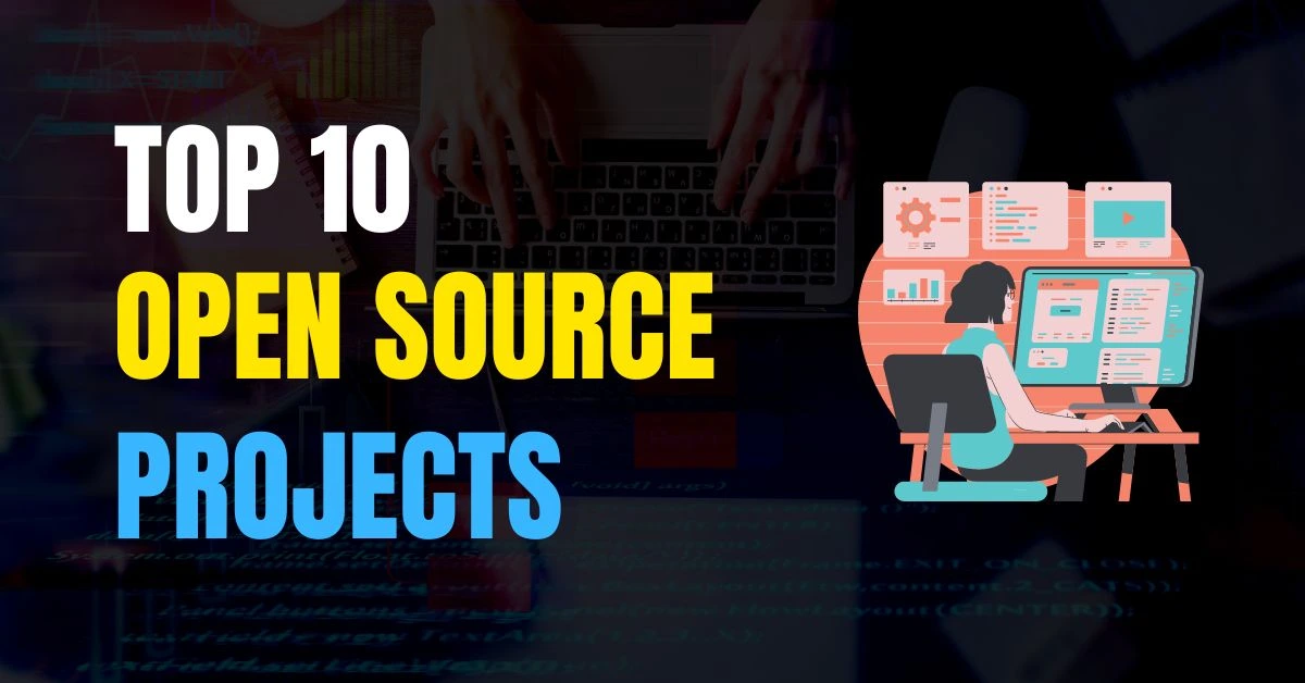 Top 10 Innovative Open Source Projects You Should Try