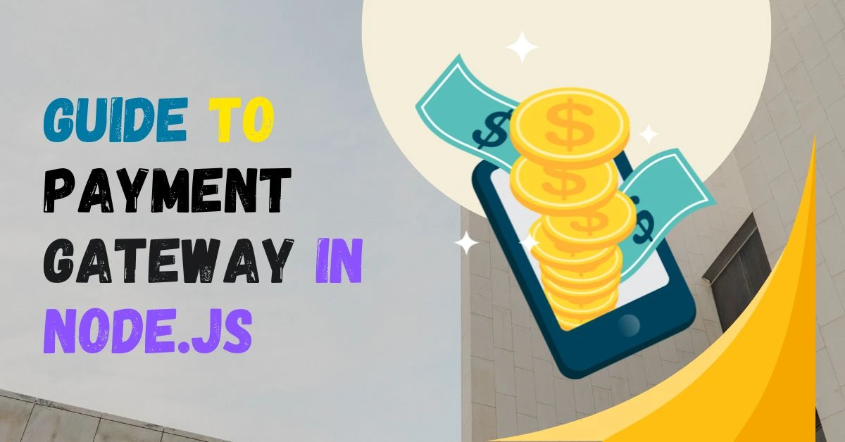 5 Easy Steps for Payment Gateway Integration with Node.js